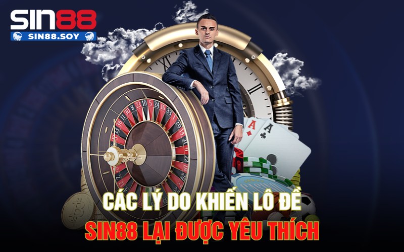 Khám Phá Lô Đề Sin88 | Điểm Đến Lô Đề Hàng Đầu Tại Sin88 3 Các lý do khiến lô đề Sin88 lại được yêu thích