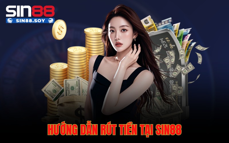 Home 13 Hướng dẫn rút tiền tại Sin88