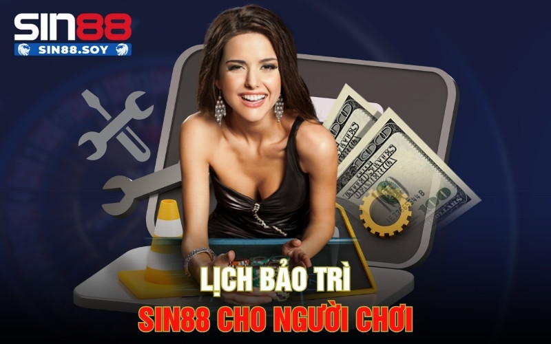 Bảo Trì Sin88 | Đảm Bảo Trải Nghiệm Sân Chơi Đỉnh Cao 2 Lịch bảo trì Sin88 cho người chơi