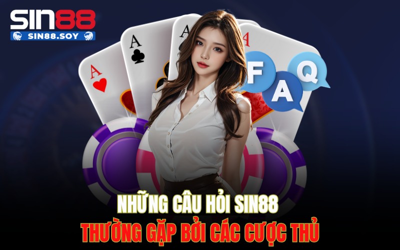 Home 15 Những câu hỏi Sin88 thường gặp bởi các cược thủ